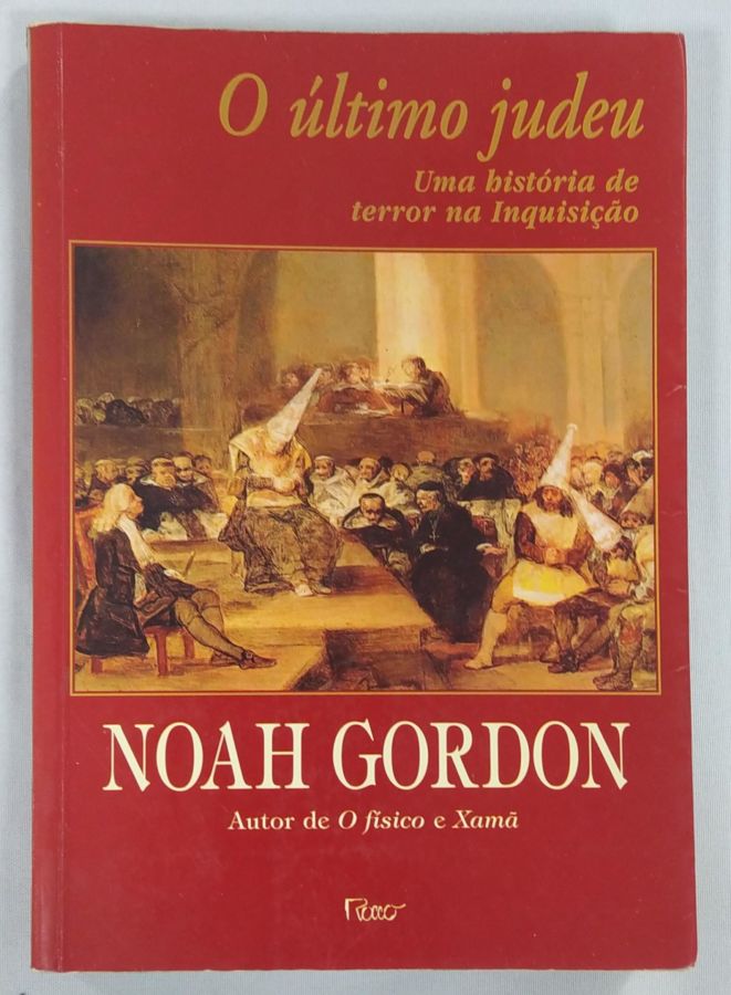 <a href="https://www.touchelivros.com.br/livro/o-ultimo-judeu-uma-historia-de-terror-na-inquisicao/">O Último Judeu – Uma História De Terror Na Inquisição - Noah Gordon</a>