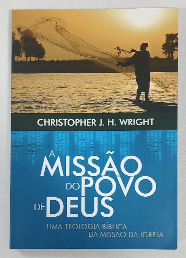 <a href="https://www.touchelivros.com.br/livro/a-missao-do-povo-de-deus/">A Missão Do Povo De Deus - Christopher J. H. Wright</a>
