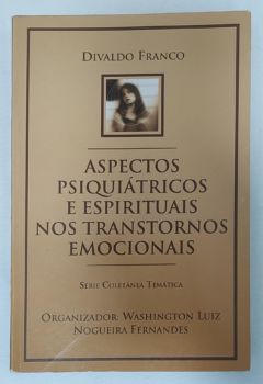 <a href="https://www.touchelivros.com.br/livro/aspectos-psiquiatricos-e-espirituais-nos-transtornos-emocionais/">Aspectos Psiquiatricos E Espirituais Nos Transtornos Emocionais - Divaldo Franco; Washington Luiz Nogueira Fernandes</a>