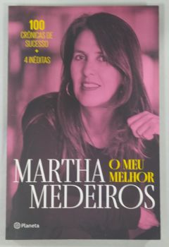 <a href="https://www.touchelivros.com.br/livro/o-meu-melhor/">O Meu Melhor - Martha Medeiros</a>
