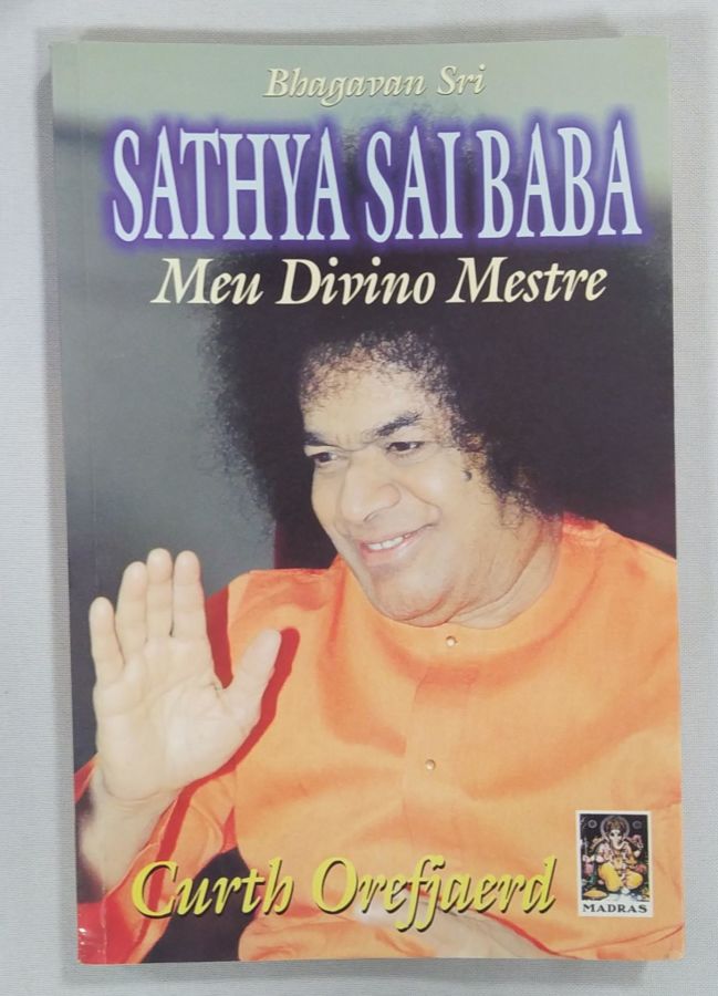 <a href="https://www.touchelivros.com.br/livro/sathya-sai-baba-meu-divino-mestre/">Sathya Sai Baba – Meu Divino Mestre - Curth Orefjaerd</a>