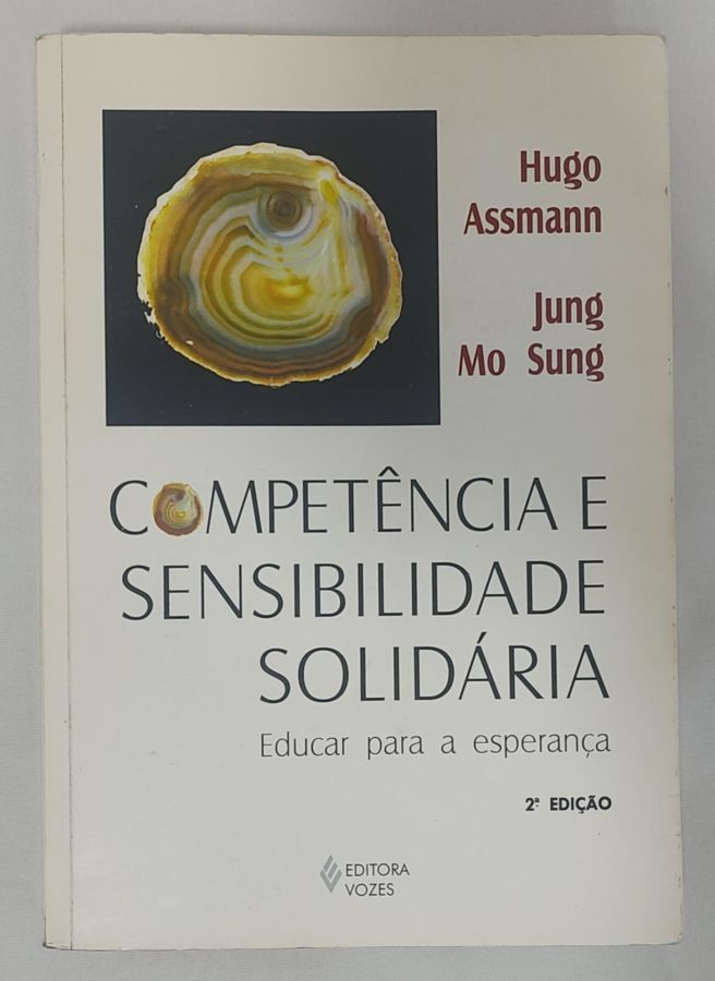 <a href="https://www.touchelivros.com.br/livro/competencia-e-sensibilidade-solidaria-educar-para-a-esperanca/">Competência E Sensibilidade Solidária: Educar Para A Esperança - Hugo Assmann; Jung Mo Sung</a>