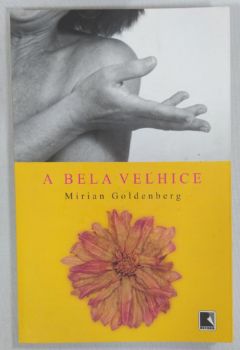 <a href="https://www.touchelivros.com.br/livro/a-bela-velhice/">A Bela Velhice - Mirian Goldenberg</a>