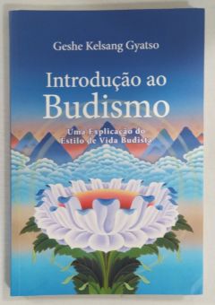 <a href="https://www.touchelivros.com.br/livro/introducao-ao-budismo/">Introdução Ao Budismo - Geshe Kelsang Gyatso</a>