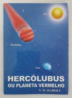 <a href="https://www.touchelivros.com.br/livro/hercolubus-ou-planeta-vermelho/">Hercólubus Ou Planeta Vermelho - V. M. Rabolú</a>