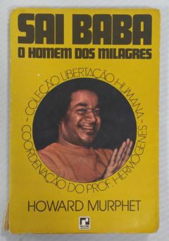 <a href="https://www.touchelivros.com.br/livro/sai-baba-o-homen-dos-milagres/">Sai Baba o Homen Dos Milagres - Howard Murphet</a>