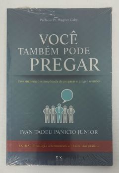 <a href="https://www.touchelivros.com.br/livro/voce-tambem-pode-pregar/">Você Também Pode Pregar - Ivan Tadeu Panicio Junior</a>