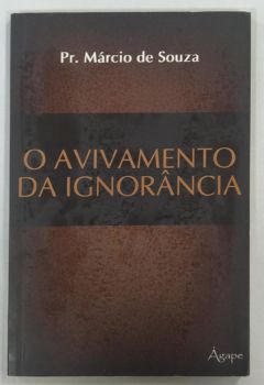 <a href="https://www.touchelivros.com.br/livro/o-avivamento-da-ignorancia/">O Avivamento Da Ignorancia - Marcio De Souza</a>