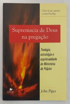 <a href="https://www.touchelivros.com.br/livro/a-supremacia-de-deus-na-pregacao/">A Supremacia De Deus Na Pregação - John Piper</a>