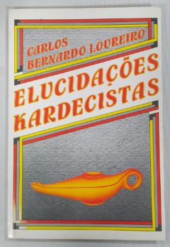 <a href="https://www.touchelivros.com.br/livro/elucidacoes-kardecistas/">Elucidações Kardecistas - Carlos Bernardo Loureiro</a>