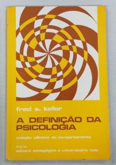 <a href="https://www.touchelivros.com.br/livro/a-definicao-da-psicologia/">A Definição Da Psicologia - Fred S. Keller</a>