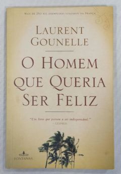 <a href="https://www.touchelivros.com.br/livro/o-homem-que-queria-ser-feliz/">O Homem Que Queria Ser Feliz - Laurent Gounelle</a>