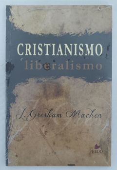 <a href="https://www.touchelivros.com.br/livro/cristianismo-e-liberalismo/">Cristianismo E Liberalismo - John Gresham Machen</a>