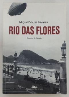 <a href="https://www.touchelivros.com.br/livro/rio-das-flores/">Rio Das Flores - Miguel Sousa Tavares</a>