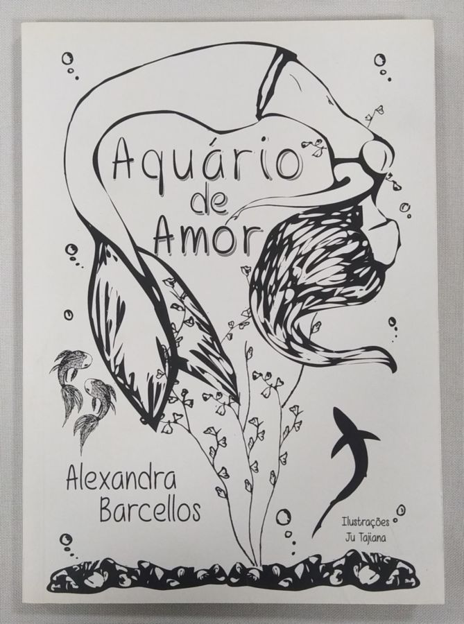 <a href="https://www.touchelivros.com.br/livro/aquario-de-amor/">Aquario De Amor - Alexandra Barcellos</a>