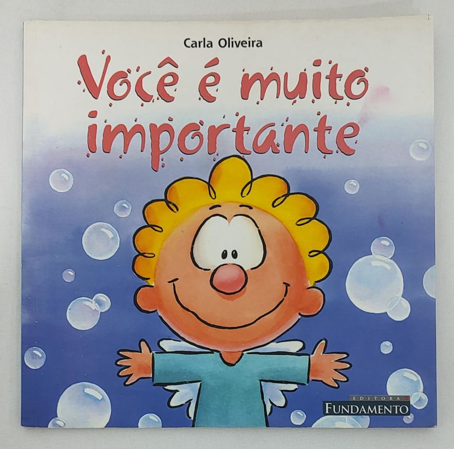 <a href="https://www.touchelivros.com.br/livro/voce-e-muito-importante-2/">Você É Muito Importante - Carla Oliveira</a>
