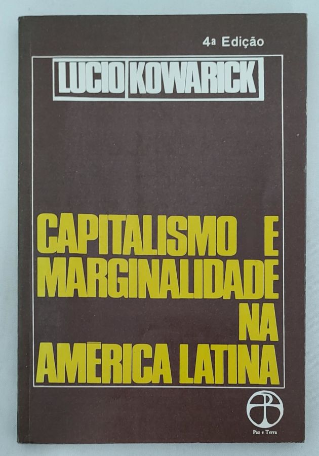 <a href="https://www.touchelivros.com.br/livro/capitalismo-e-marginalidade-na-america-latina/">Capitalismo E Marginalidade Na América Latina - Lucio Kowarick</a>