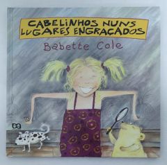 <a href="https://www.touchelivros.com.br/livro/cabelinhos-nuns-lugares-engracados/">Cabelinhos Nuns Lugares Engraçados - Babette Cole</a>