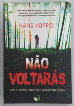 <a href="https://www.touchelivros.com.br/livro/nao-voltaras/">Não Voltarás - Hans Koppel</a>