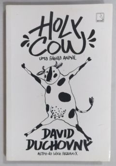 <a href="https://www.touchelivros.com.br/livro/holy-cow-uma-fabula-animal/">Holy Cow – Uma Fábula Animal - David Duchovny</a>