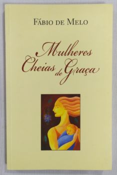 <a href="https://www.touchelivros.com.br/livro/mulheres-cheias-de-graca/">Mulheres Cheias De Graça - Fábio de Melo</a>