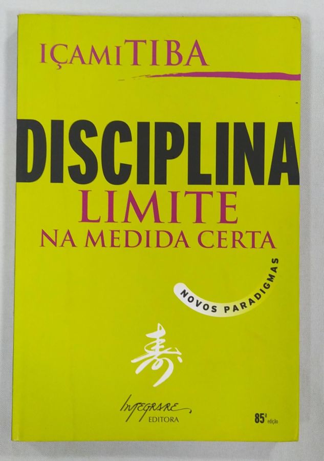 <a href="https://www.touchelivros.com.br/livro/disciplina-limite-na-medida-certa-novos-paradigmas-2/">Disciplina – Limite Na Medida Certa – Novos Paradigmas - Içami Tiba</a>