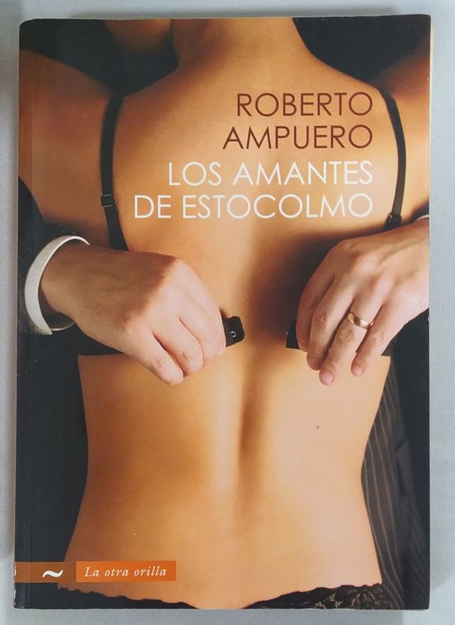 <a href="https://www.touchelivros.com.br/livro/los-amantes-de-estocolmo/">Los Amantes De Estocolmo - Roberto Ampuero</a>