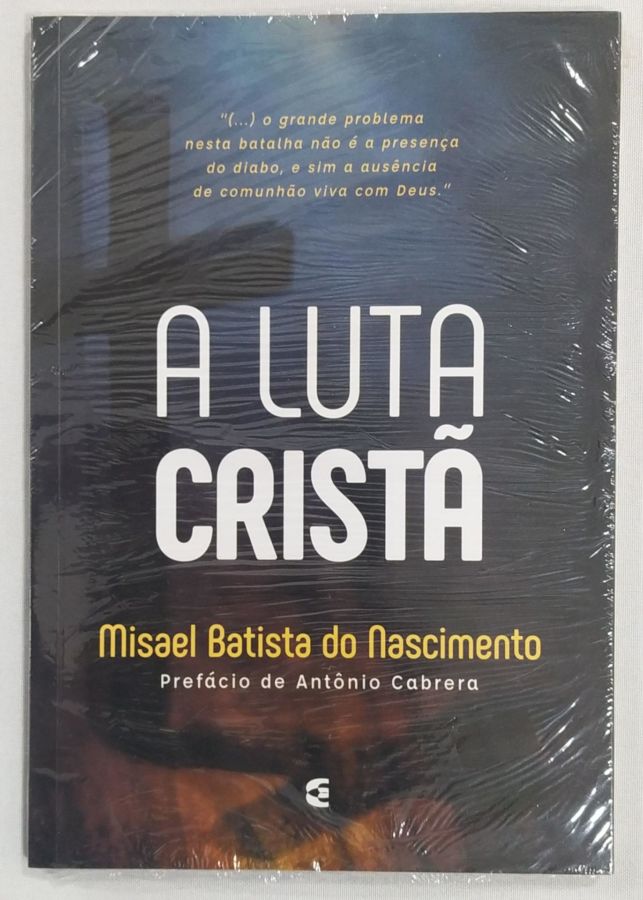 <a href="https://www.touchelivros.com.br/livro/a-luta-crista/">A Luta Cristã - Misael Batista Do Nascimento</a>