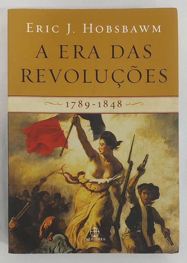 <a href="https://www.touchelivros.com.br/livro/a-era-das-revolucoes-1789-1848/">A Era Das Revoluções 1789 – 1848 - Eric J. Hobsbawm</a>