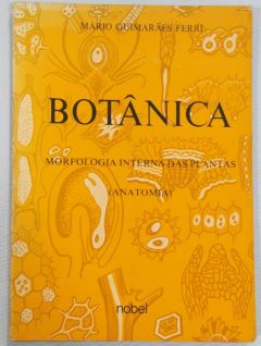 <a href="https://www.touchelivros.com.br/livro/botanica-morfologia-interna-das-plantas/">Botânica – Morfologia Interna Das Plantas - Mario Guimarães Ferri</a>