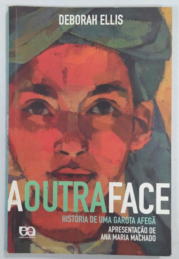 <a href="https://www.touchelivros.com.br/livro/a-outra-face-historia-de-uma-garota-afega/">A Outra Face – História De Uma Garota Afegã - Deborah Ellis</a>