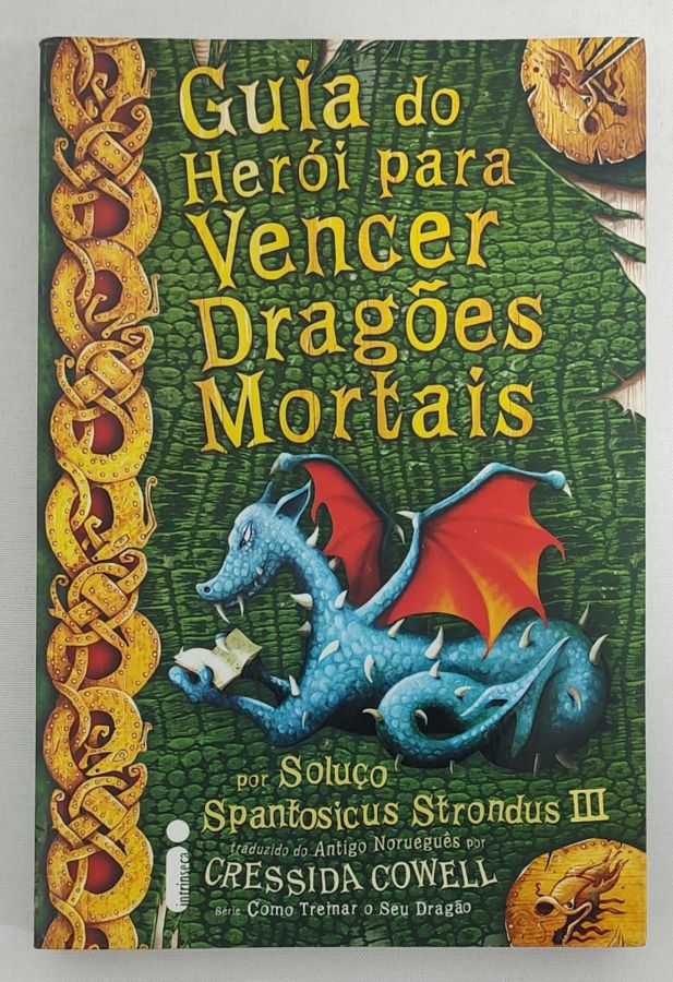 <a href="https://www.touchelivros.com.br/livro/guia-do-heroi-para-vencer-dragoes-mortais/">Guia Do Herói Para Vencer Dragões Mortais - Cressida Cowell</a>