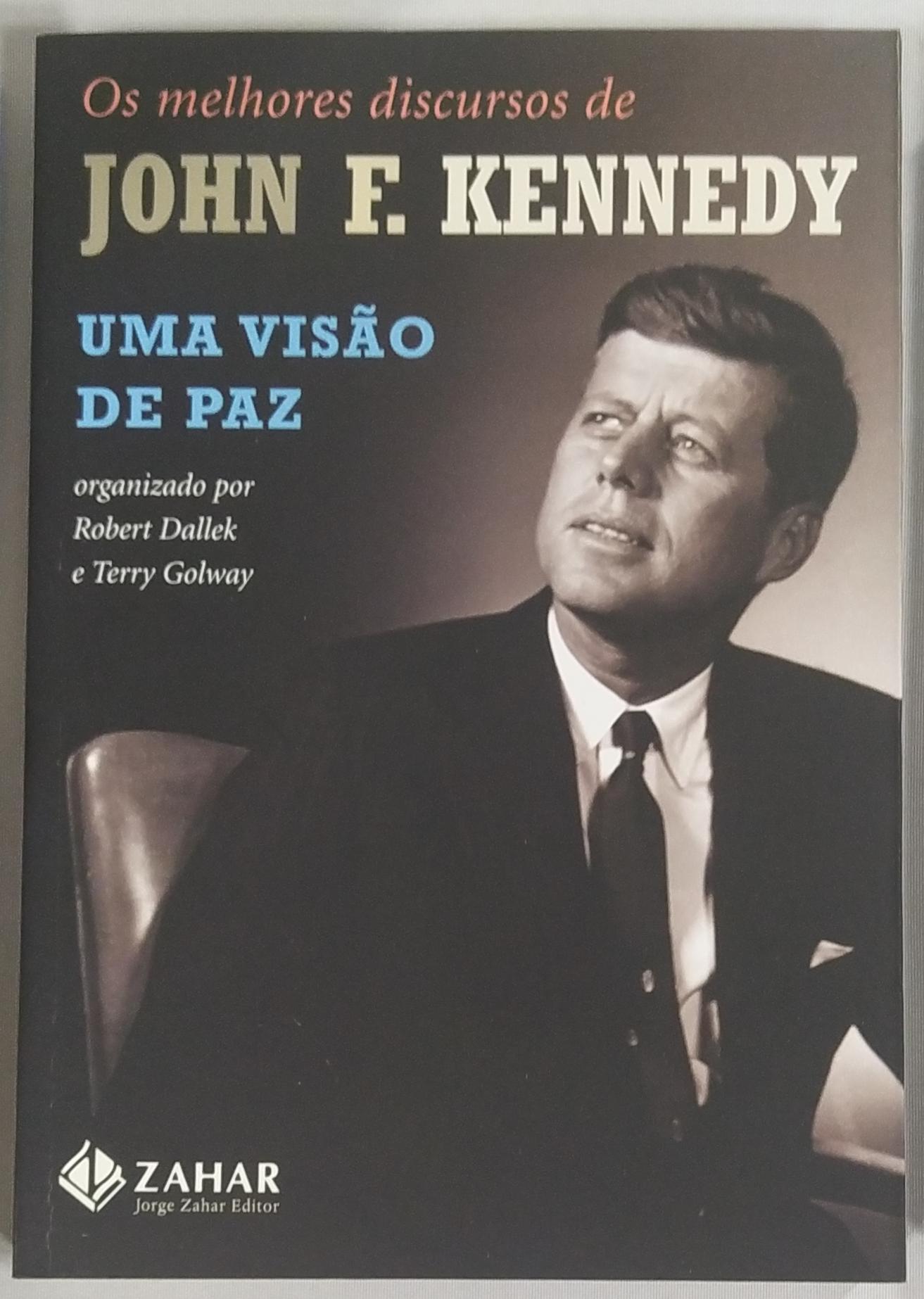 Uma Visão De Paz – Os Melhores Discursos De John F. Kennedy - John F. Kennedy