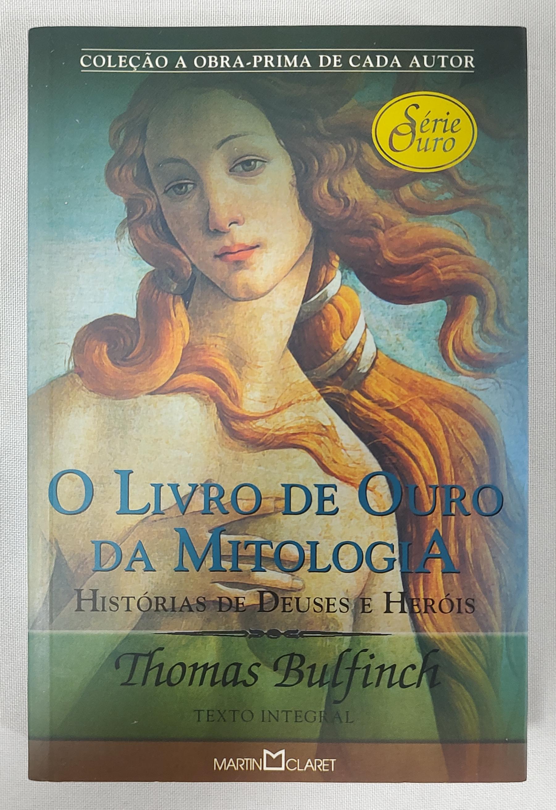 O Livro De Ouro Da Mitologia: Histórias De Deuses E Heróis – Coleção A Obra-Prima De Cada Autor Vol. 45 - Thomas Bulfinch